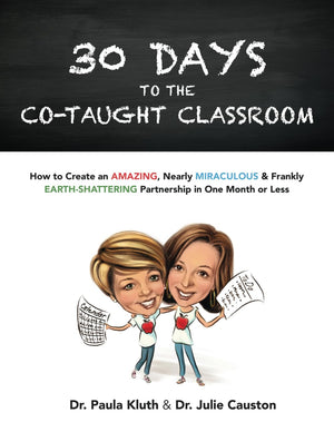 30 Days To The Cotaught Classroom: How To Create An Amazing, Nearly Miraculous & Frankly Earthshattering Partnership In One Mo