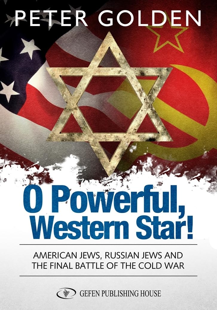 O Powerful Western Star: American Jews, Russian Jews, And The Final Battle Of The Cold War