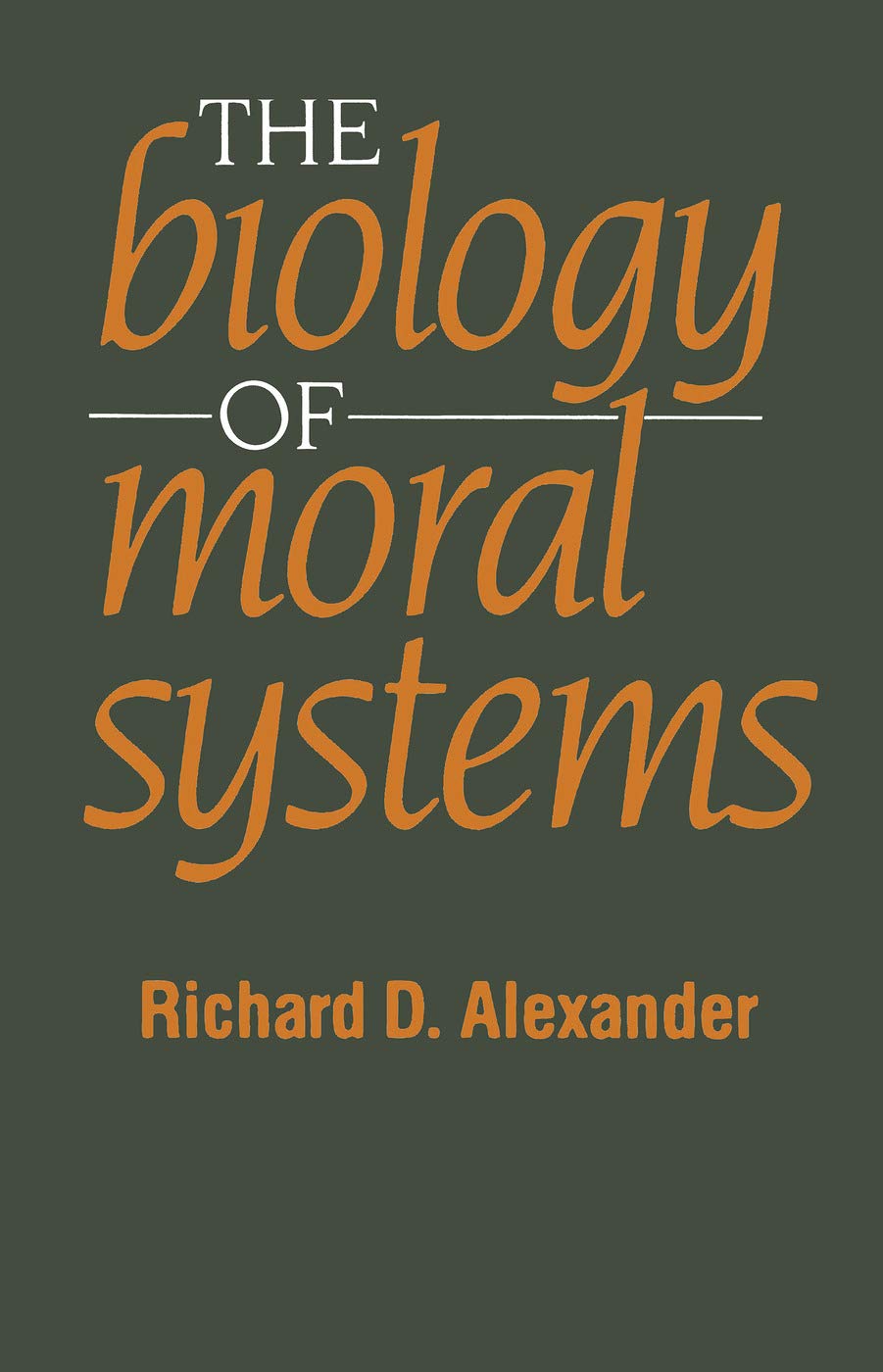 The Biology of Moral Systems (Evolutionary Foundations of Human Behavior Series),New