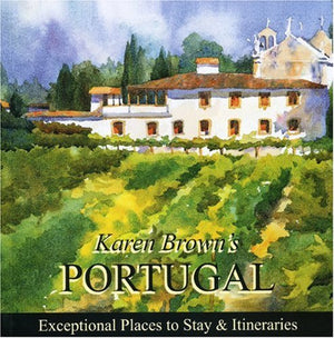 Karen Brown's Portugal 2010: Exceptional Places to Stay & Itineraries (Karen Brown's Guides),New