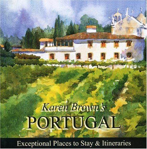 Karen Brown's Portugal 2010: Exceptional Places to Stay & Itineraries (Karen Brown's Guides),New