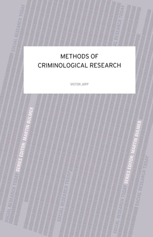 Methods Of Criminological Research (Contemporary Social Research Series ; 19)