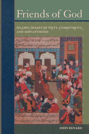 Friends of God: Islamic Images of Piety, Commitment, and Servanthood,Used