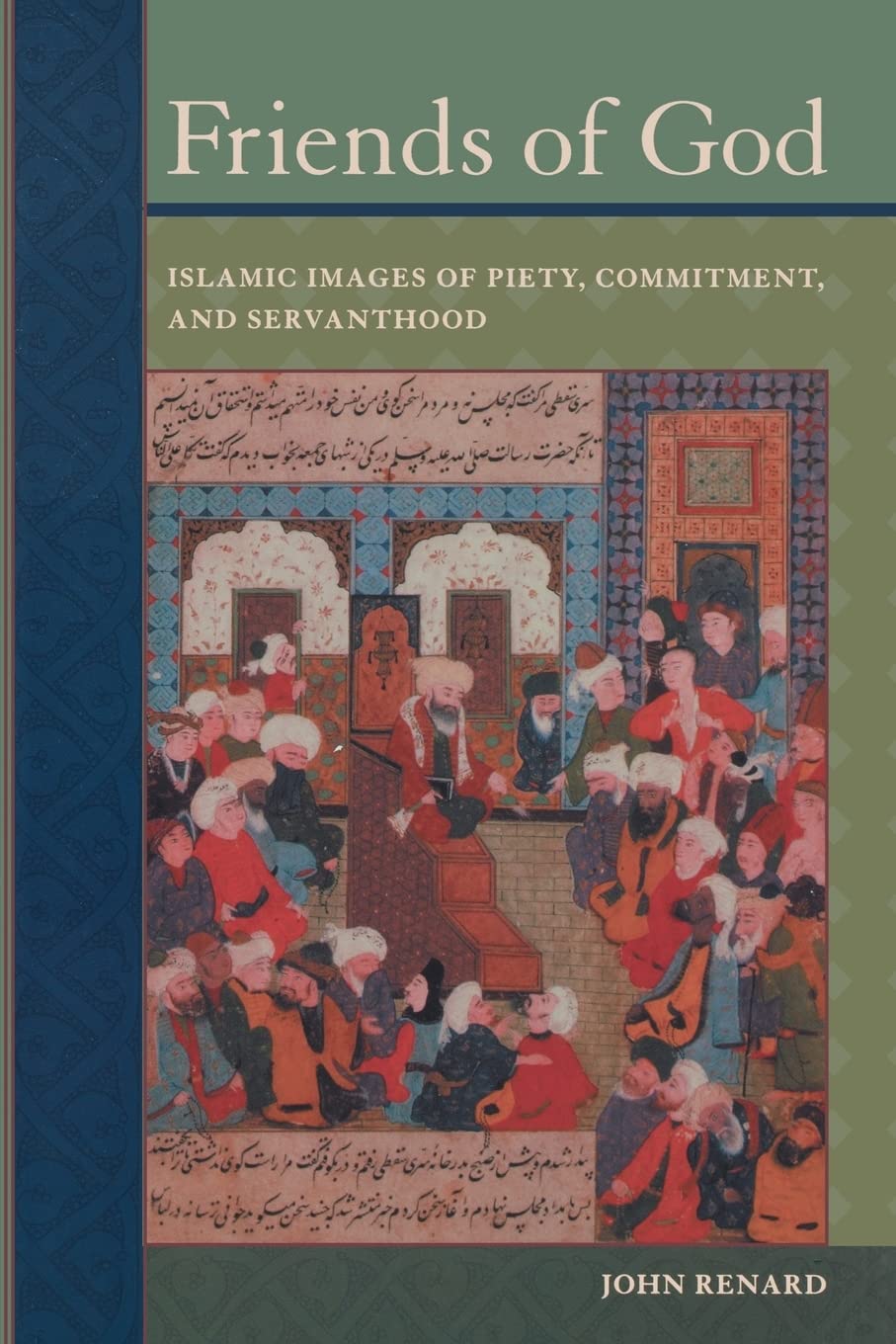 Friends of God: Islamic Images of Piety, Commitment, and Servanthood,Used