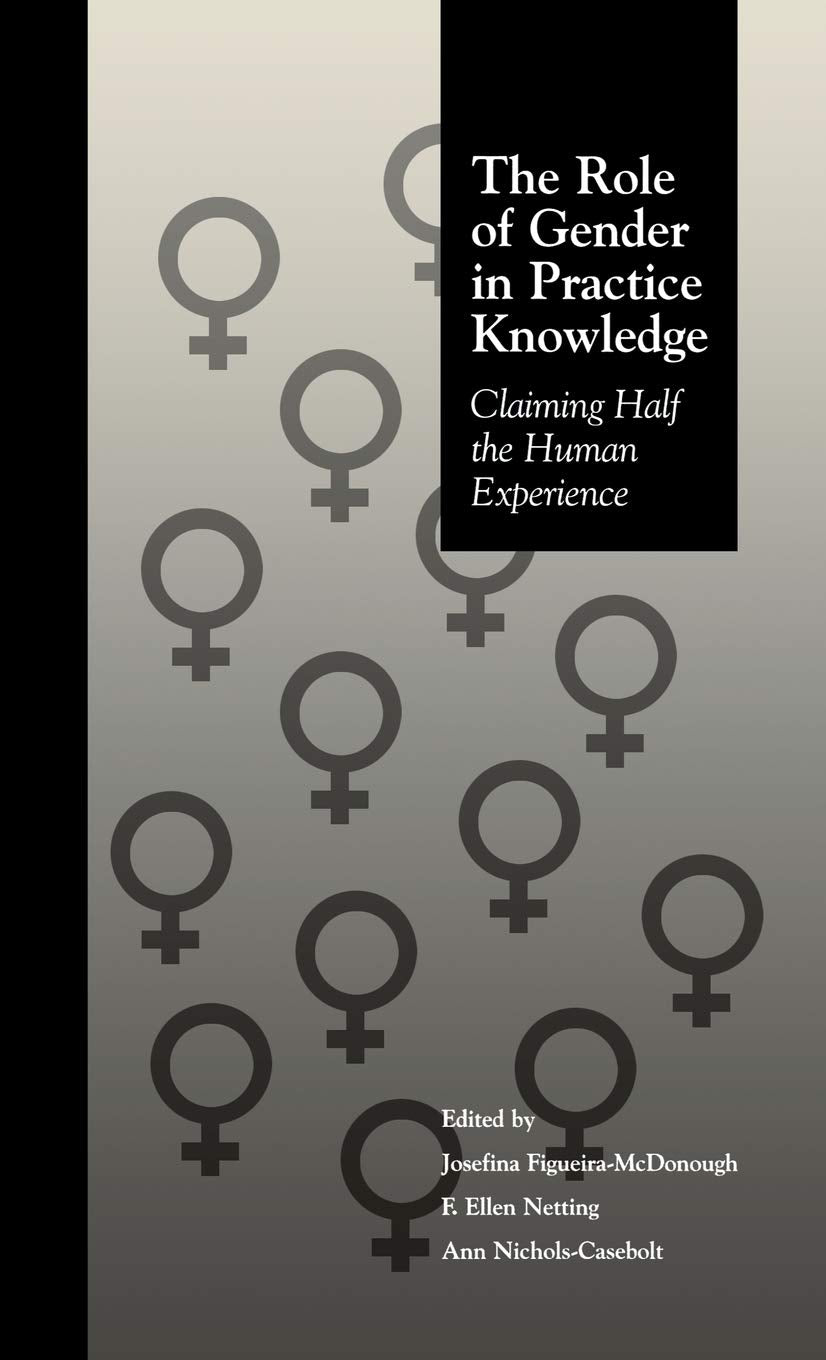 The Role Of Gender In Practice Knowledge: Claiming Half The Human Experience (Social Psychology Reference Series),Used