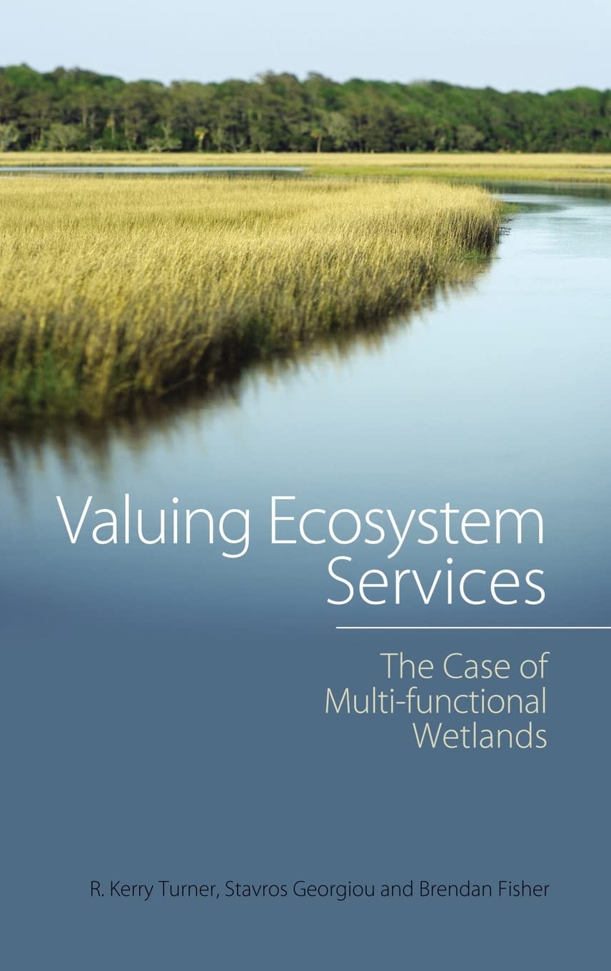 Valuing Ecosystem Services: The Case of Multifunctional Wetlands (Routledge Studies in Ecosystem Services),New