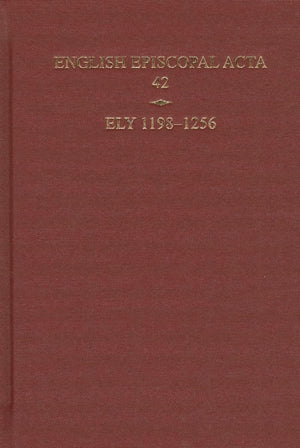 English Episcopal Acta 42: Ely, 11981256,New