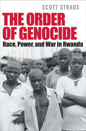 The Order Of Genocide: Race, Power, And War In Rwanda,New