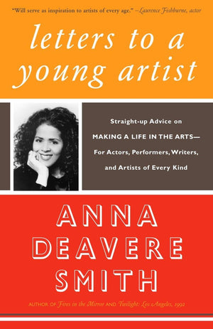 Letters to a Young Artist: Straightup Advice on Making a Life in the ArtsFor Actors, Performers, Writers, and Artists of Every,Used