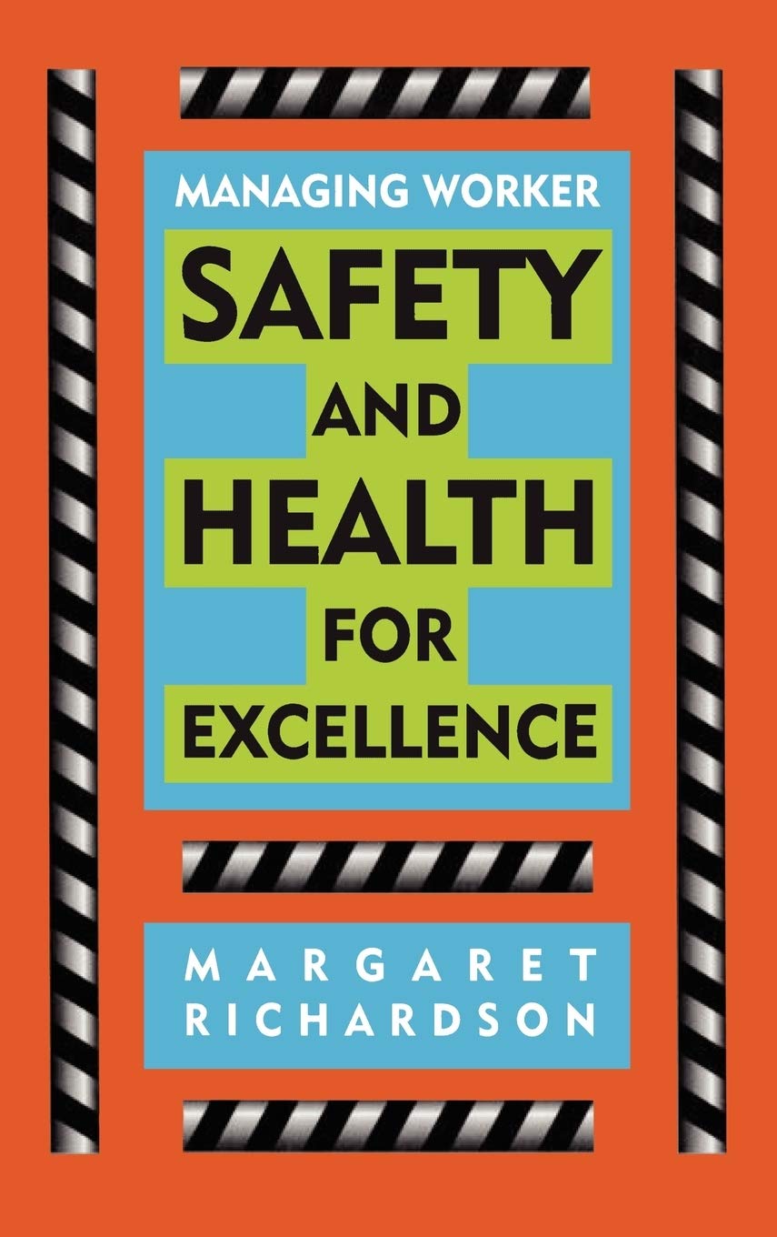 Managing Worker Safety and Health for Excellence (Occupational Health & Safety),New