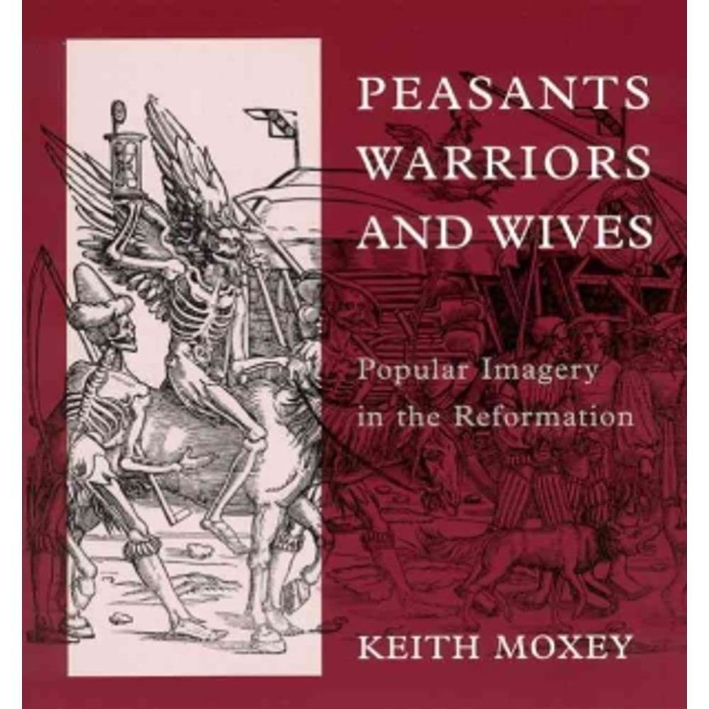 Peasants, Warriors, and Wives: Popular Imagery in the Reformation,Used