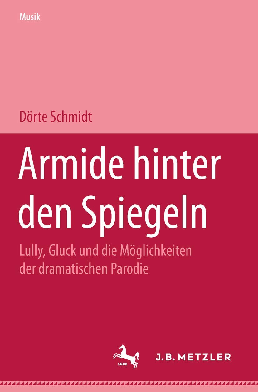 Armide Hinter Den Spiegeln: Lully, Gluck Und Die Mglichkeiten Der Dramatischen Parodie (M & P Schriftenreihe Feur Wissenschaft U,Used