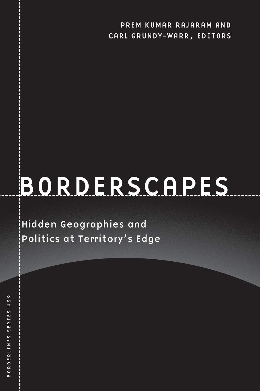 Borderscapes: Hidden Geographies and Politics at Territorys Edge (Volume 29) (Barrows Lectures),New