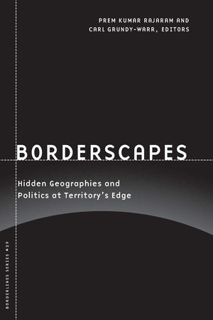 Borderscapes: Hidden Geographies And Politics At Territorys Edge (Volume 29) (Barrows Lectures)