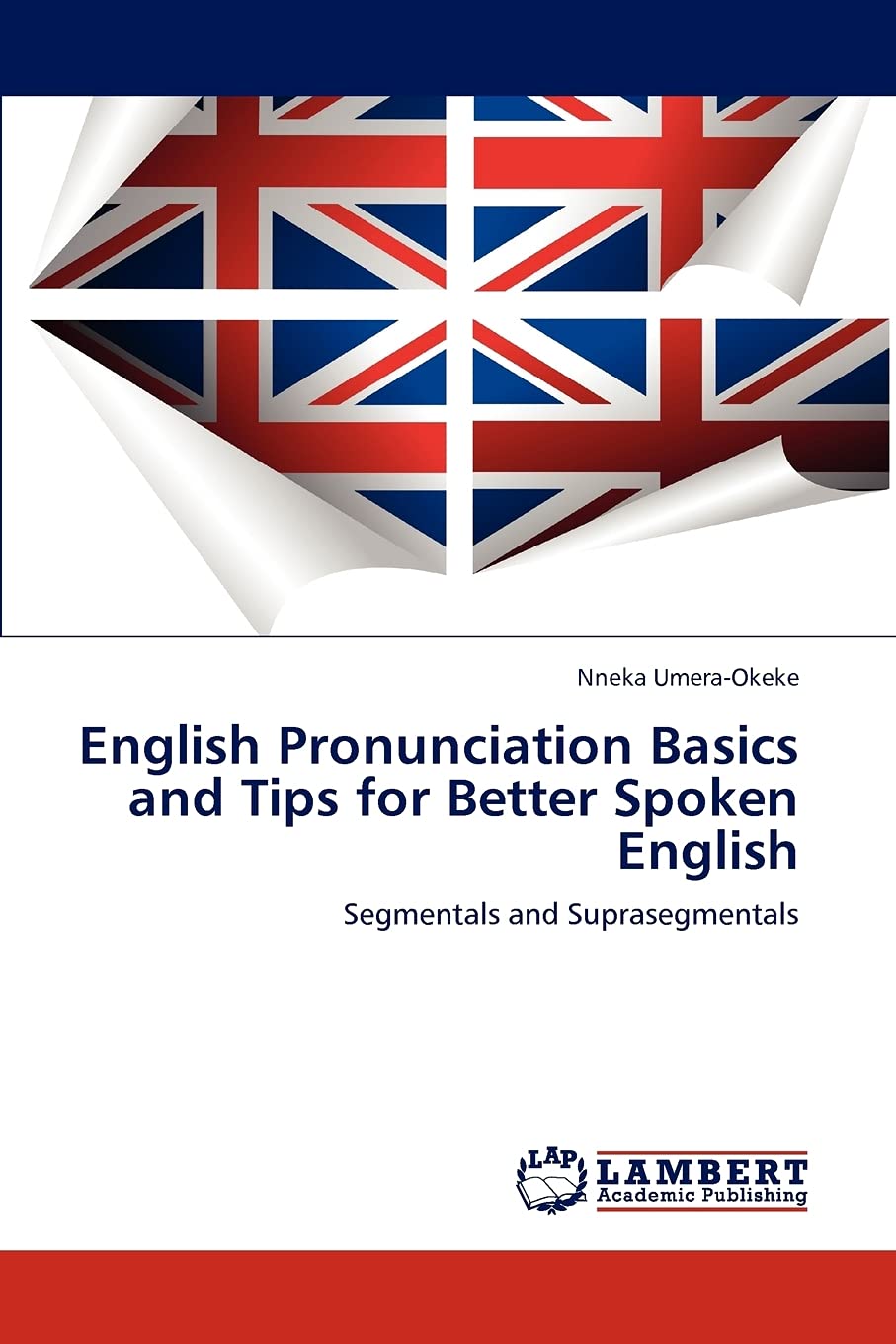 English Pronunciation Basics and Tips for Better Spoken English: Segmentals and Suprasegmentals,Used