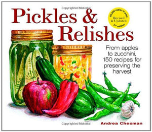 Pickles and Relishes: From Apples to Zucchinis, 150 recipes for preserving the harvest,Used