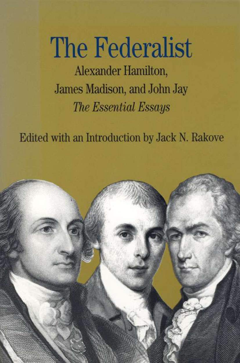 The Federalist: The Essential Essays, by Alexander Hamilton, James Madison, and John Jay (The Bedford Series in History and Cult,Used