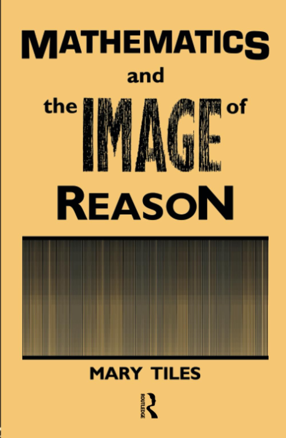 Mathematics and the Image of Reason (Philosophical Issues in Science),Used
