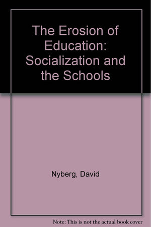 The Erosion of Education: Socialization and the Schools,Used