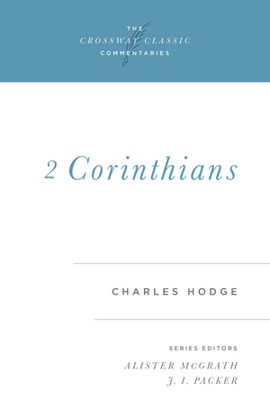 2 Corinthians (The Crossway Classic Commentaries),New