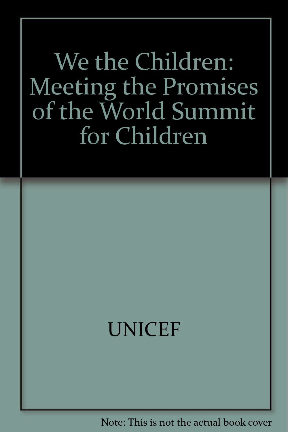 We the Children: Meeting the Promises of the World Summit for Children,Used