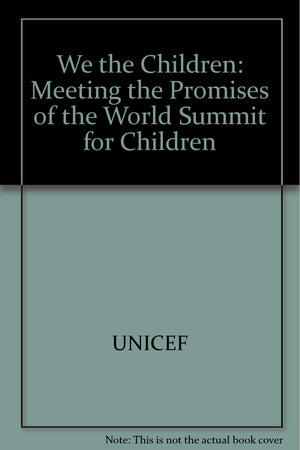 We the Children: Meeting the Promises of the World Summit for Children,Used