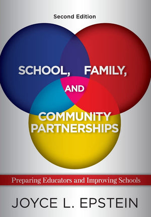 School, Family, and Community Partnerships: Preparing Educators and Improving Schools,New