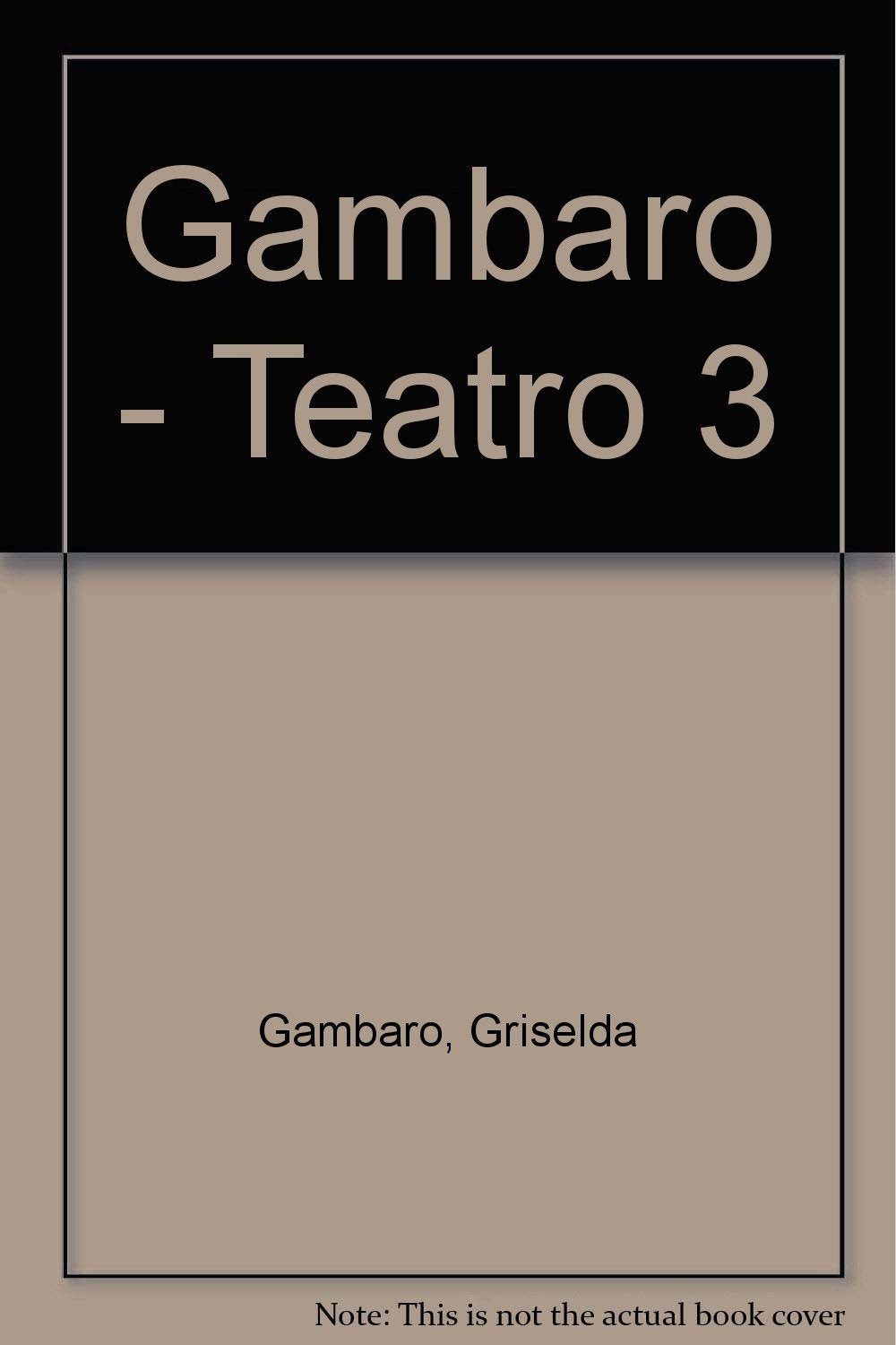 Teatro 3 De Grisleda Gambaro (Spanish Edition)