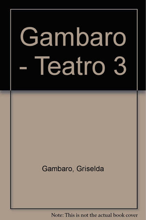 Teatro 3 De Grisleda Gambaro (Spanish Edition)