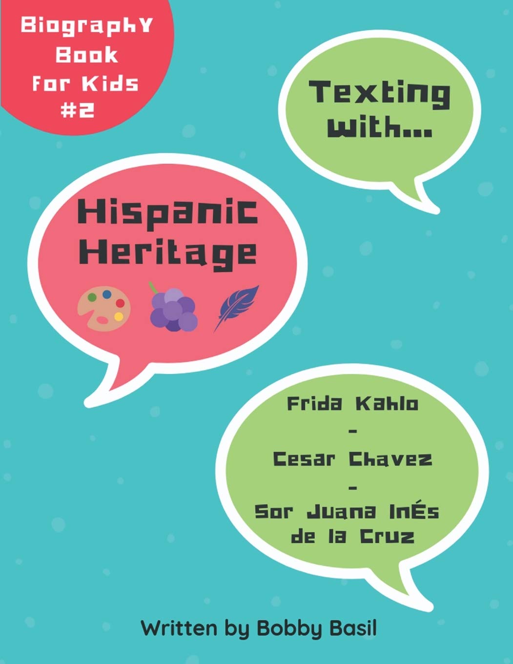 Texting with Hispanic Heritage: Frida Kahlo, Cesar Chavez, and Sor Juana Ins de la Cruz Biography Book for Kids (Texting with ,Used
