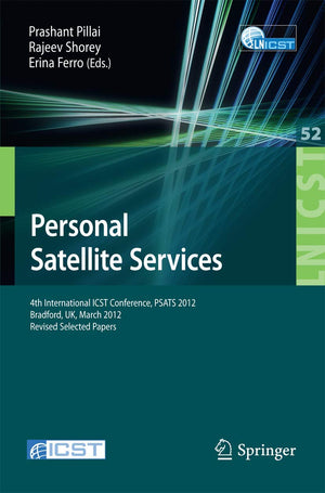 Personal Satellite Services: 4th International ICST Conference, PSATS 2012, Bradford, UK, March 2223, 2012. Revised Selected Pa,Used