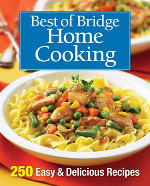 Best Of Bridge Home Cooking: 250 Easy And Delicious Recipes