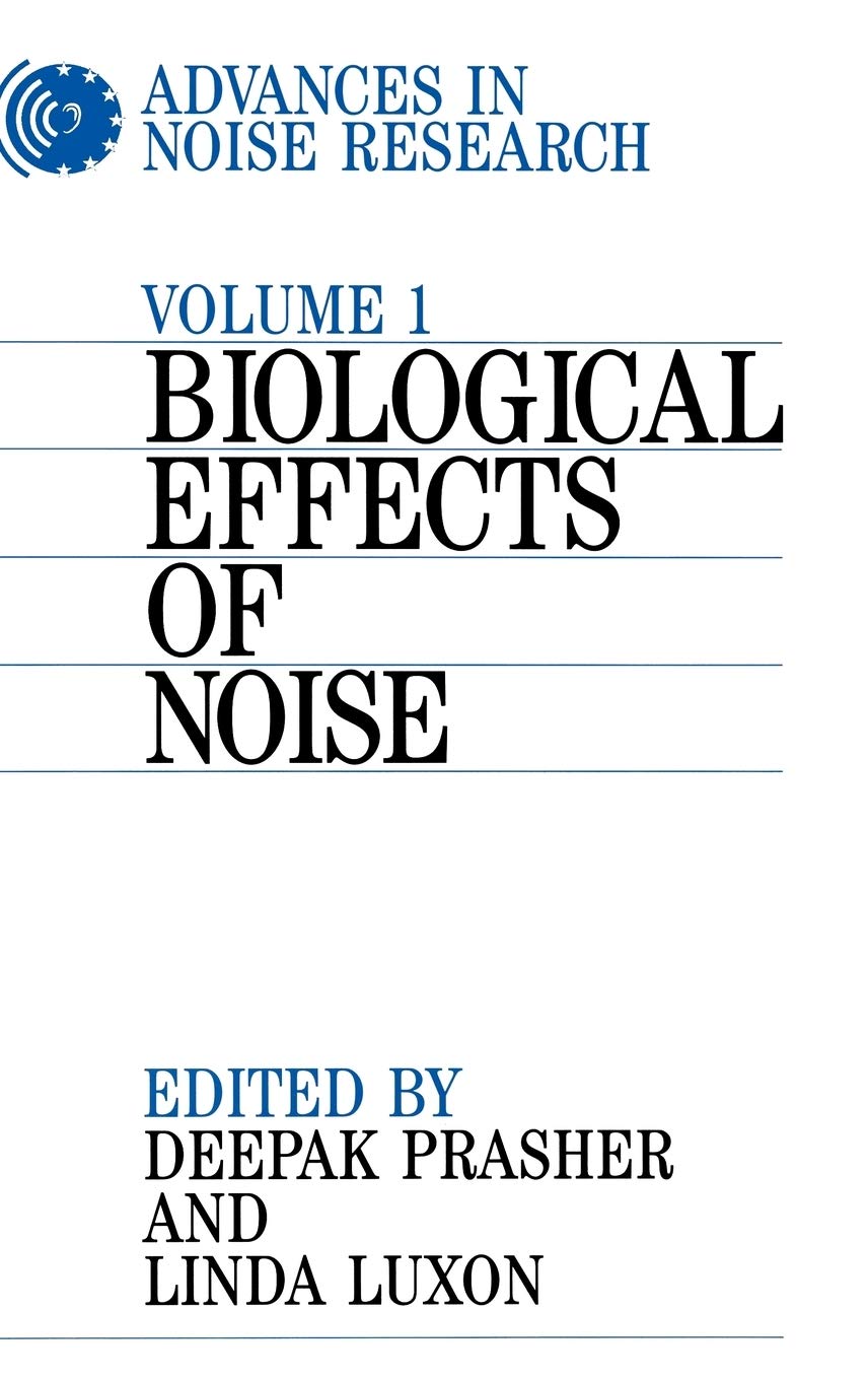 Advances in Noise Research, Volume 1: Biological Effects of Noise (Advances In Noise Research (Whurr)),Used