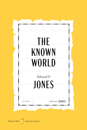 The Known World American Classics Edition: A Novel (Harpercollins American Classics)