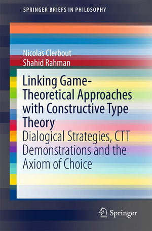 Linking GameTheoretical Approaches with Constructive Type Theory: Dialogical Strategies, CTT demonstrations and the Axiom of Ch,Used