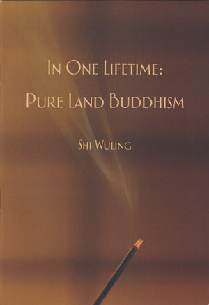 In One Lifetime: Pure Land Buddhism,New