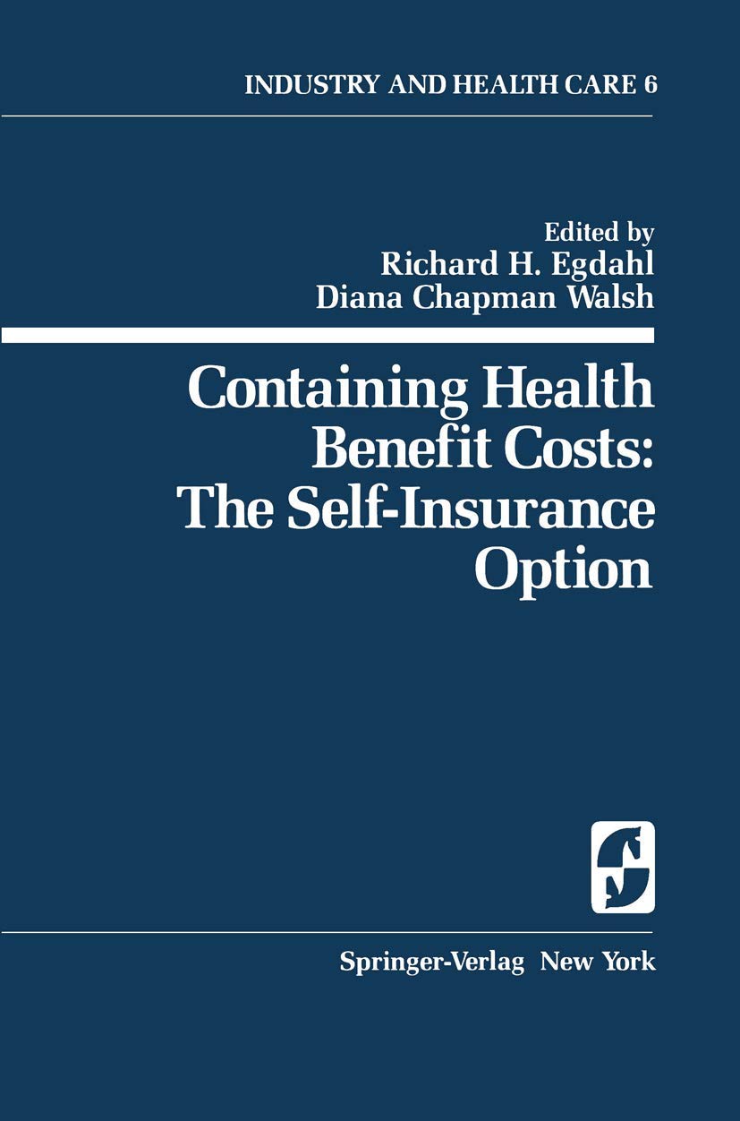 Containing Health Benefit Costs: The SelfInsurance Option (Springer Series on Industry and Health Care, 6),Used