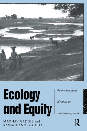 Ecology and Equity: The Use and Abuse of Nature in Contemporary India (Note Series; 223),Used