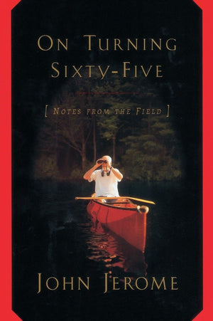 On Turning Sixtyfive: Notes From The Field,New