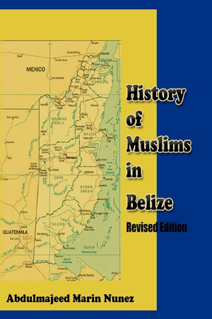 History of Muslims in Belize Revised Edition,Used
