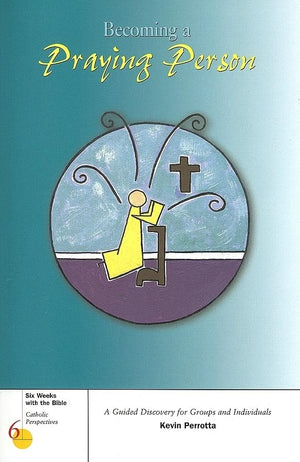 Becoming A Praying Person (Six Weeks With The Bible),New