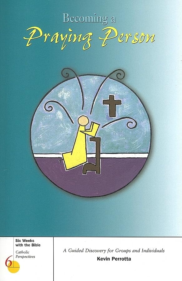 Becoming A Praying Person (Six Weeks With The Bible),New