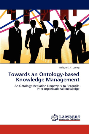 Towards an Ontologybased Knowledge Management: An Ontology Mediation Framework to Reconcile Interorganizational Knowledge,Used