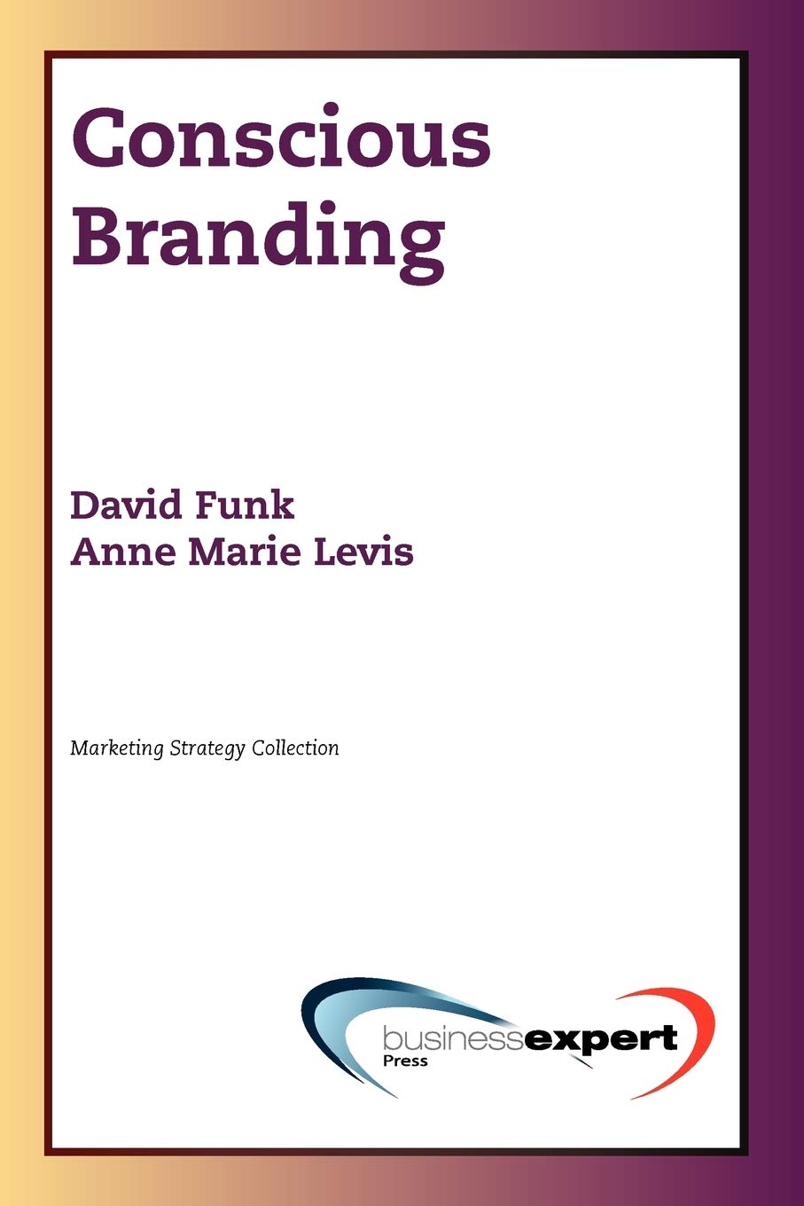 Conscious Branding (Marketing Strategy Collection),Used