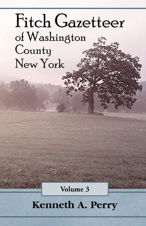 The Fitch Gazetteer: An Annotated Index to the Manuscript History of Washington County, New York Volume 3,Used