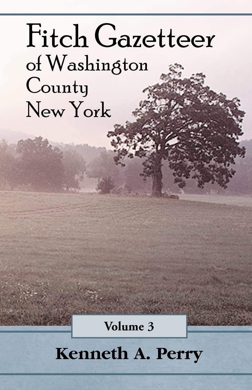 The Fitch Gazetteer: An Annotated Index to the Manuscript History of Washington County, New York Volume 3,Used