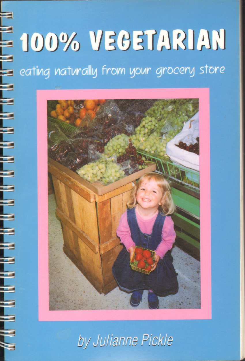One Hundred Percent Vegetarian: Eating Naturally From Your Grocery Store,New