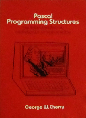 Pascal Programming Structures: An Introduction to Systematic Programming,Used