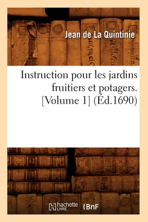 Instruction Pour Les Jardins Fruitiers Et Potagers. [Volume 1] (d.1690) (Savoirs Et Traditions) (French Edition),Used