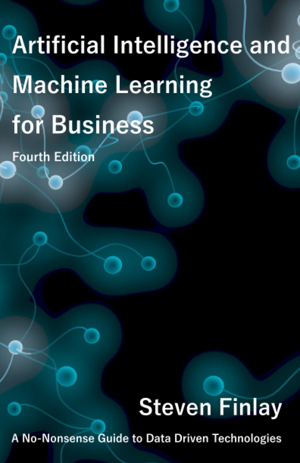 Artificial Intelligence and Machine Learning for Business: A NoNonsense Guide to Data Driven Technologies,Used